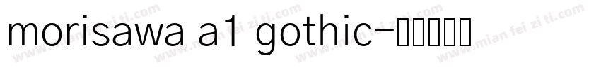 morisawa a1 gothic字体转换